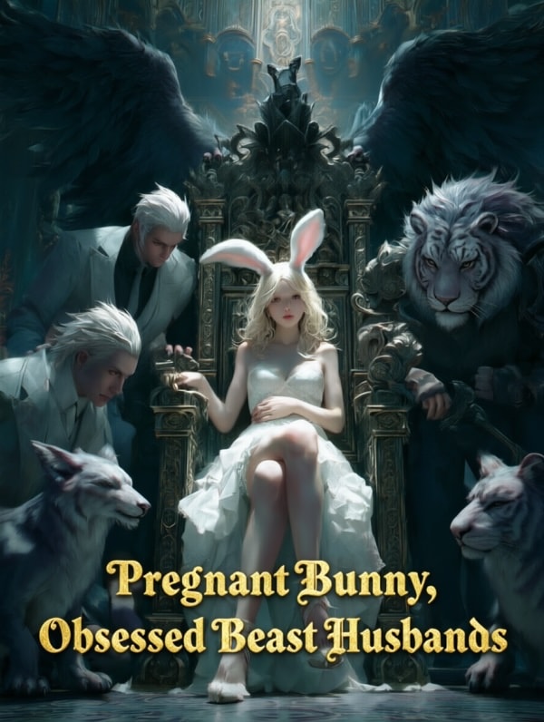Pregnant Bunny, Obsessed Beast Husbands
