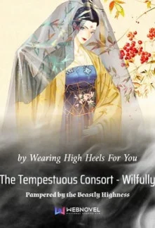 The Tempestuous Consort β Wilfully Pampered by the Beastly Highness